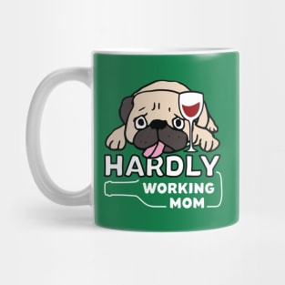 Hardly Working Pug Mom : Lazy Day Shirt Mug